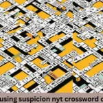 Arousing Suspicion NYT Crossword Clue