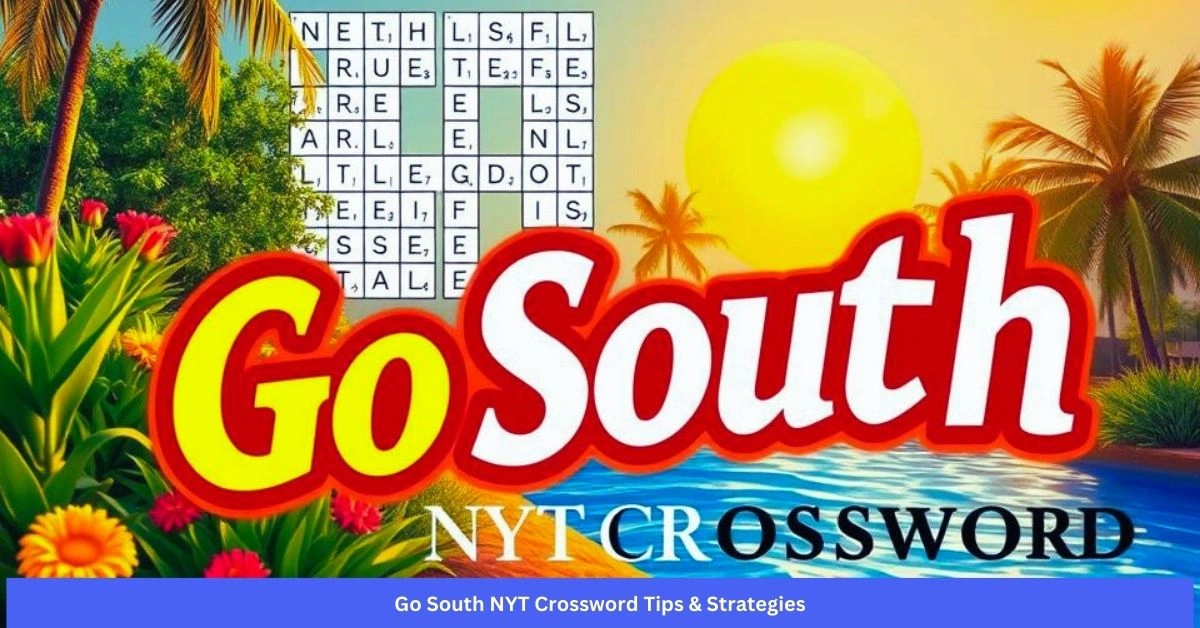 Go South NYT Crossword