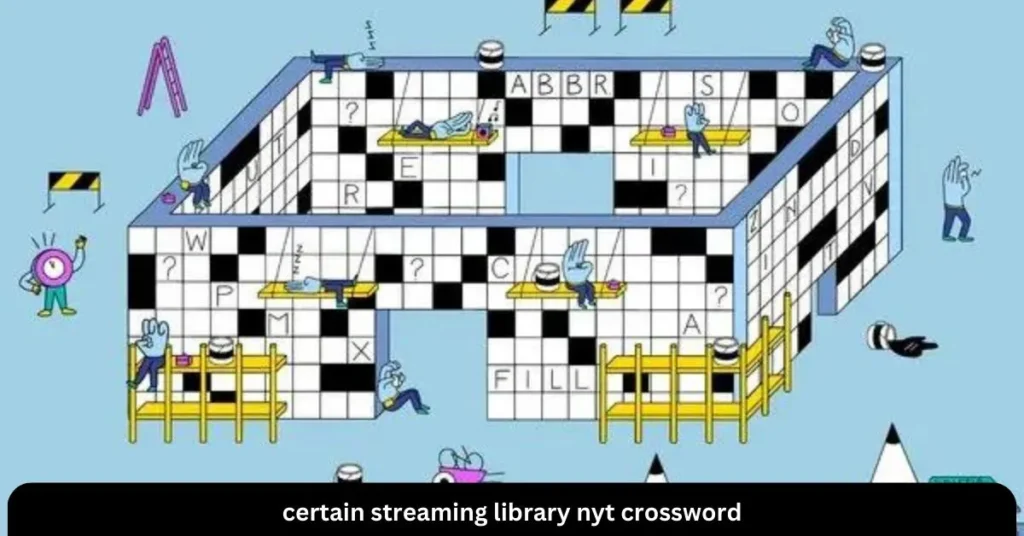 Certain Streaming Library NYT Crossword