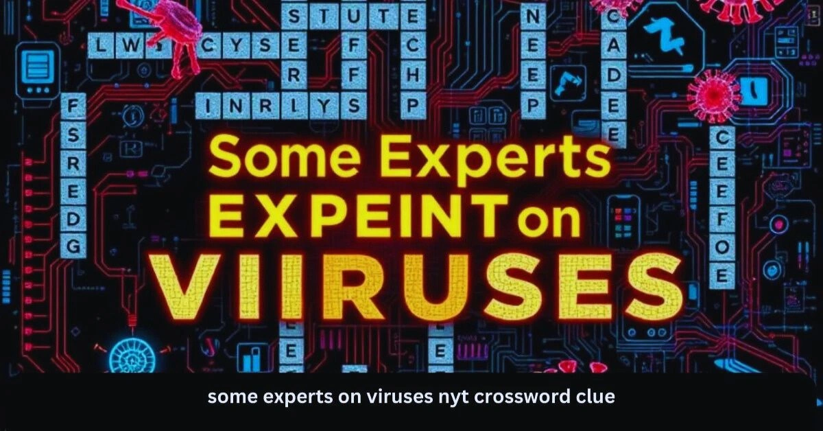 some experts on viruses NYT crossword