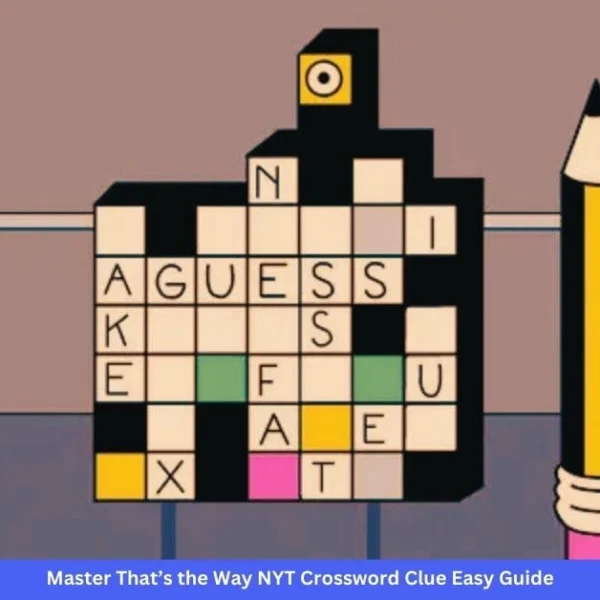 Master Thats the Way NYT Crossword Clue Easy Guide